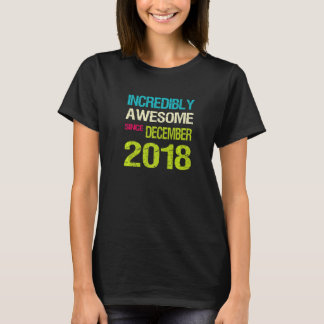 Ongelofelijk Geweldige sinds december 2018 T-shirt