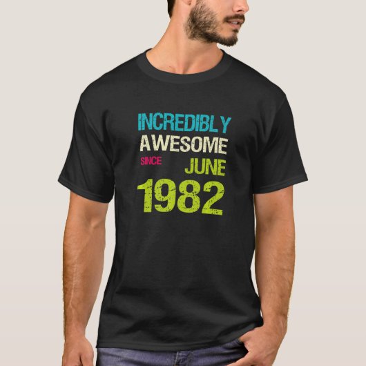 Ongelofelijk Geweldige sinds juni 1982 T-shirt (Voorkant)