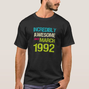 Ongelofelijk Geweldige sinds maart 1992 T-shirt