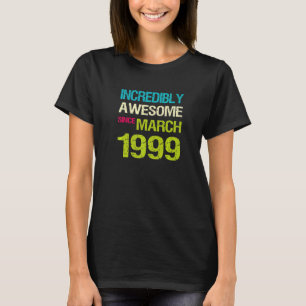 Ongelofelijk Geweldige sinds maart 1999 T-shirt