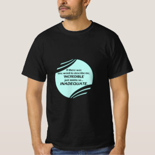 Ongelofelijk is onnauwkeurig t-shirt