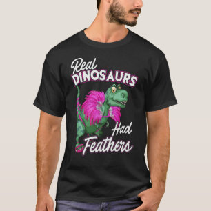 Ongelofelijke echte dinosauriërs hadden veren T-R T-shirt