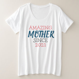 Ongelofelijke moeder sinds... grote maat t-shirt