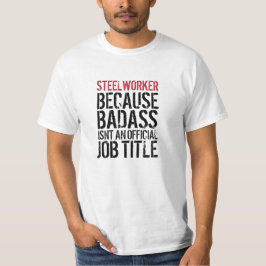 Ongelofelijke titel T-Shirt van Steelwerker Badass