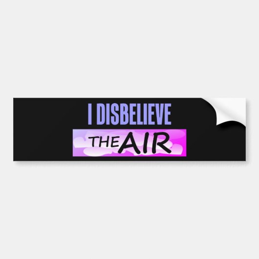 Ongeloof de lucht bumpersticker (Voorkant)