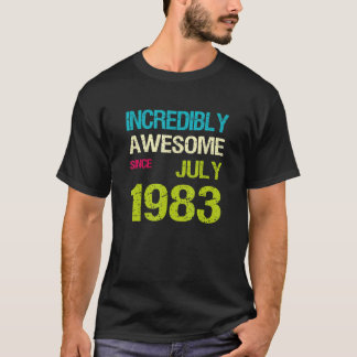 Ongelooflijk Geweldig Sinds Juli 1983 Verjaardag T-shirt