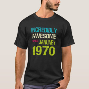 Ongelooflijk Geweldige sinds januari 1970 T-shirt