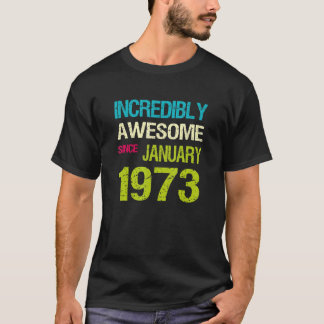Ongelooflijk Geweldige sinds januari 1973 T-shirt