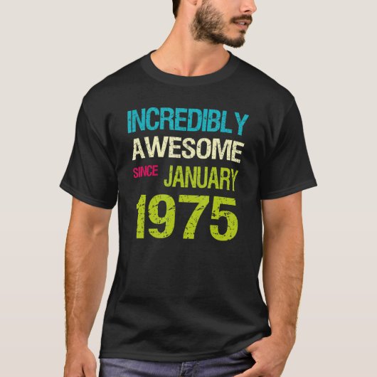Ongelooflijk Geweldige sinds januari 1975 T-shirt (Voorkant)