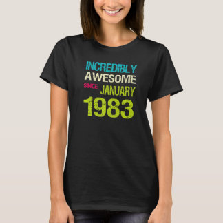 Ongelooflijk Geweldige sinds januari 1983 T-shirt