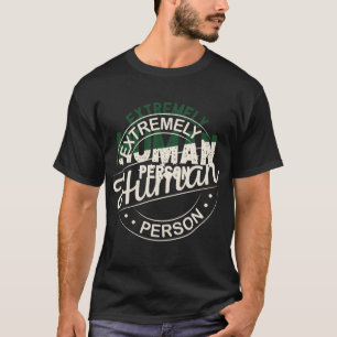 Ongelooflijk menselijk wezen T-shirt