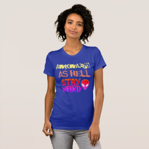 ongemakkelijk - blijf raar t-shirt