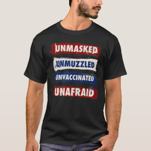 Ongemaskeerd ongedempt ongevaccineerd ongevoelig a t-shirt