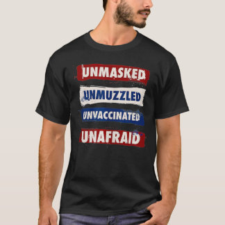 Ongemaskeerd ongedempt ongevaccineerd ongevoelig a t-shirt