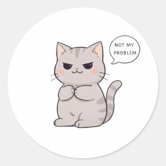 Ongeruste kat "Niet mijn probleem" Grappig ontwerp Ronde Sticker (Voorkant)