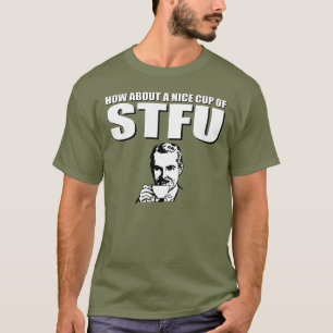 Ongeveer een mooie kop STFU T-shirt