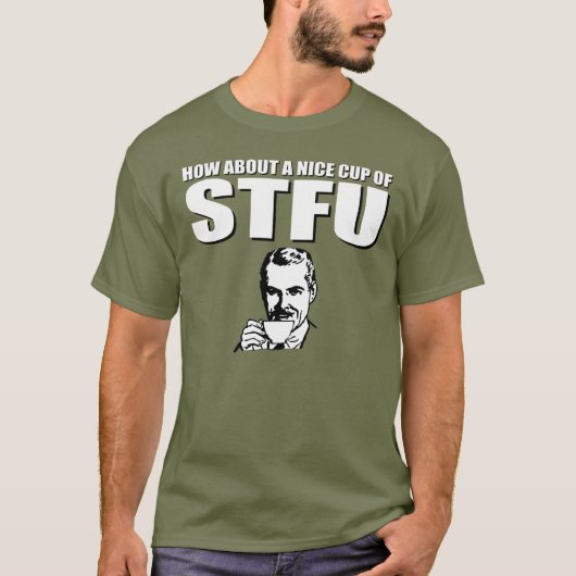 Ongeveer een mooie kop STFU T-shirt (Voorkant)