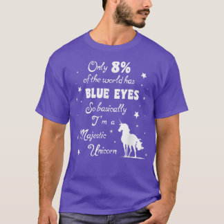 Only 8 of the World has Blue Eyes Majestic Unicorn T-shirt