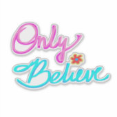 'Only Believe' Helderroze en blauwe cursieve tekst Sticker (Voorkant)