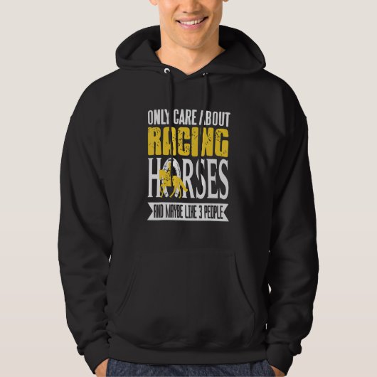 Only Care About Racing Horses & Maybe Like 3 Peopl Hoodie (Voorkant)