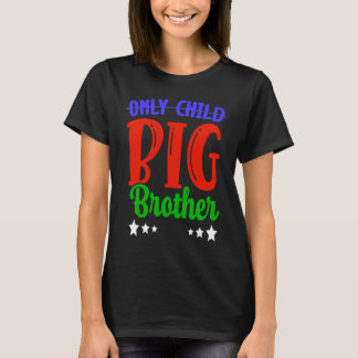 Only Child Big Brother Little Brother I'm A Big Br T-shirt