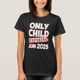 Only Child Expiring June 2023 Big Bro Sis Announce T-shirt
