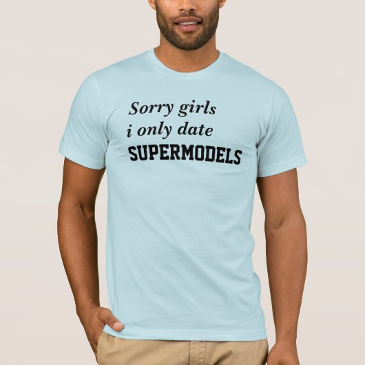 Only date supermodels t-shirt (Voorkant)
