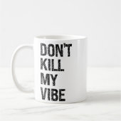 Only – Don’t Kill My Vibe – Motivational  Koffiemok (Links)