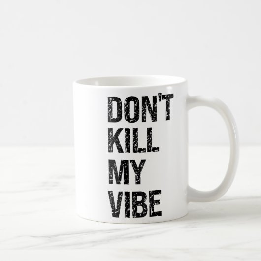 Only – Don’t Kill My Vibe – Motivational  Koffiemok (Rechts)