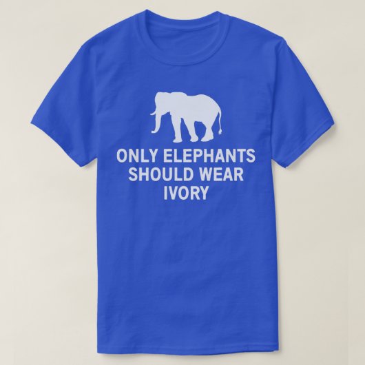 Only elephants should wear ivory 2 t-shirt (Design voorkant)
