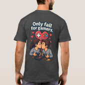 “Only Fall for Gamers – Romantic Gamer T-Shirt” T-shirt (Achterkant)