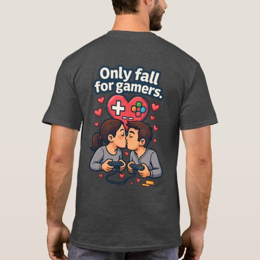 “Only Fall for Gamers – Romantic Gamer T-Shirt” T-shirt (Achterkant)