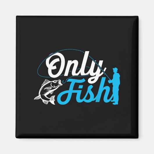Only Fish Funny B Fishing Humor Lover Fisherman Da Magneet (Voorkant)