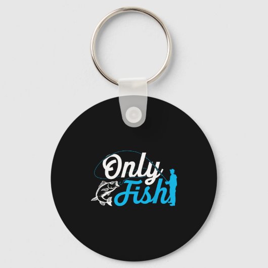 Only Fish Funny B Fishing Humor Lover Fisherman Da Sleutelhanger (Voorkant)
