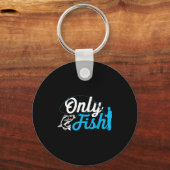 Only Fish Funny B Fishing Humor Lover Fisherman Da Sleutelhanger (Voorkant)