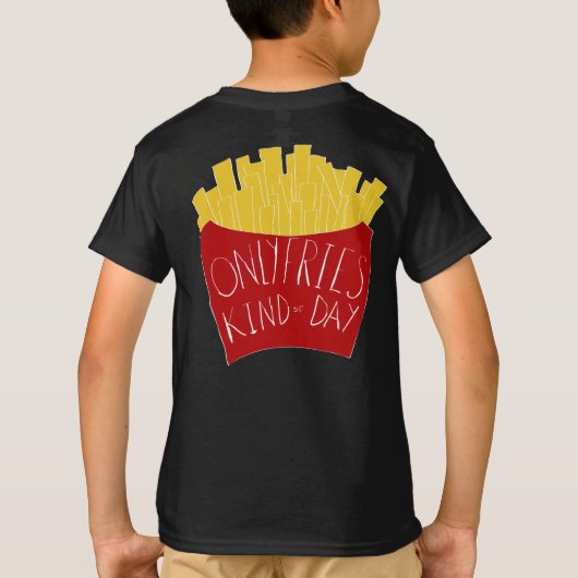 Only Fries Kind of Day 🍟 T-shirt (Achterkant)