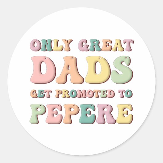 Only Great Dads Get Promoted To Pepere Ronde Sticker (Voorkant)
