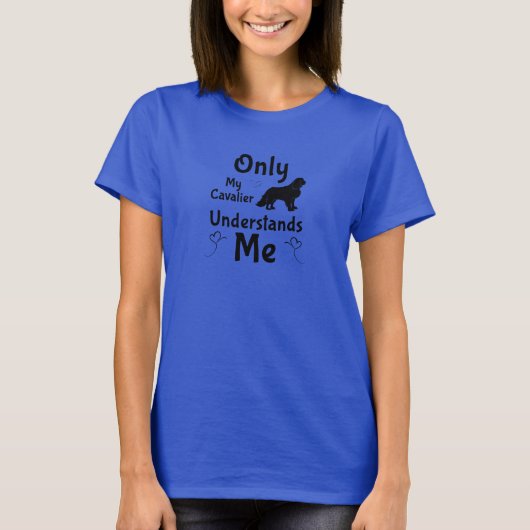 Only My Cavalier Understands Me – Funny Cavalier T-shirt (Voorkant)