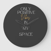 Only positive Vibes in my space Grote Klok (Voorkant)