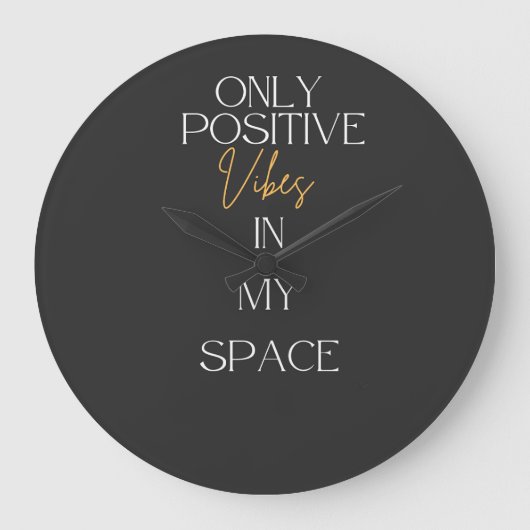 Only positive Vibes in my space Grote Klok (Voorkant)