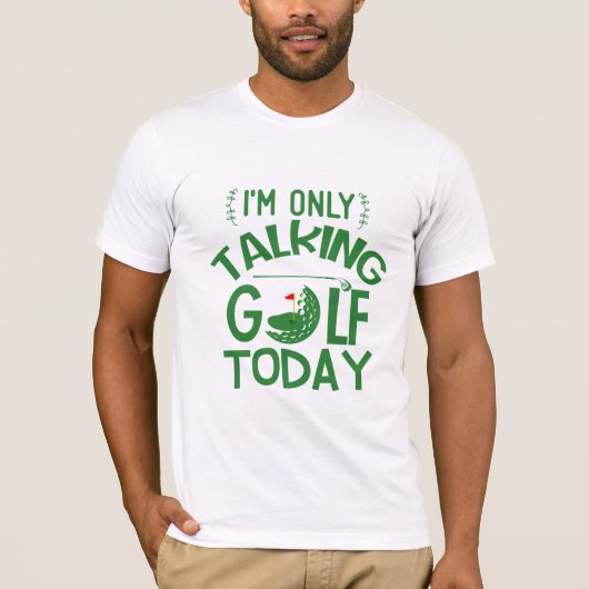 "Only Talking Golf Today" Beste golfcadeau-T-shirt T-shirt (Voorkant)