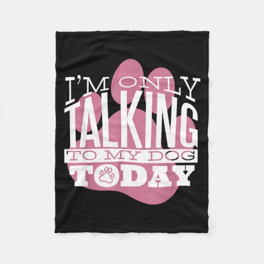 Only Talking To My Dog Today Funny Dog Lover Quote Fleece Deken (Voorkant)