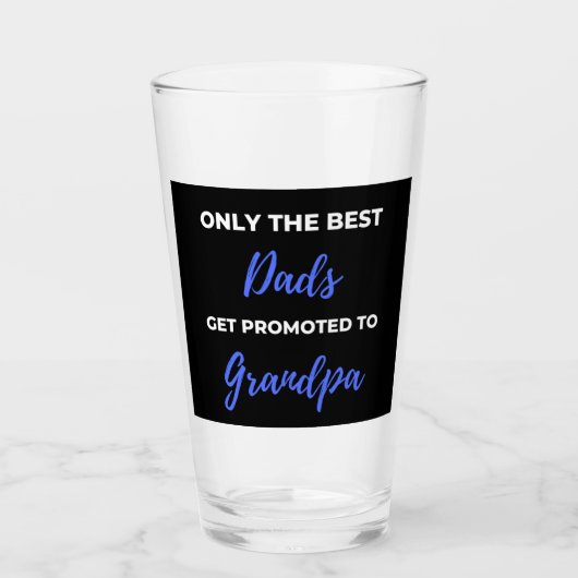 Only The Best Dads Get Promoted To Grandpa Glas (Voorkant)