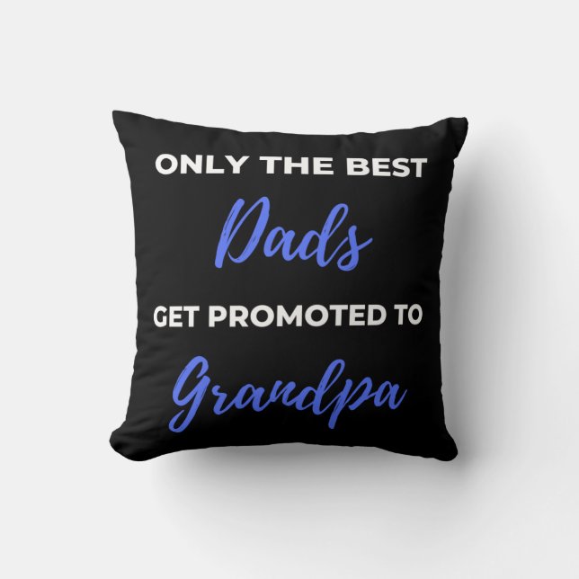 Only the Best Dads Get Promoted To Grandpa Kussen (Voorkant)