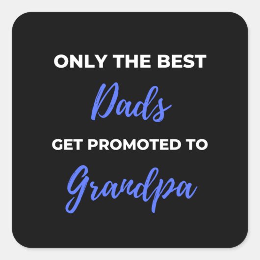 Only the Best Dads Get Promoted To Grandpa Vierkante Sticker (Voorkant)