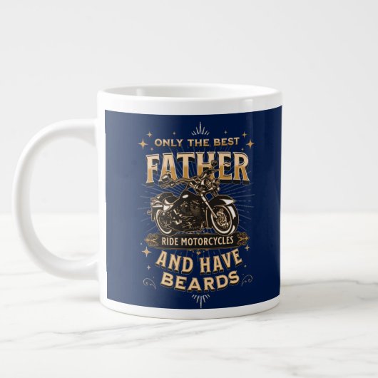 Only The Best Father Ride Motorcycles, Have Beards Grote Koffiekop (Links)