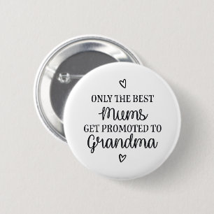 Only the best mums get promoted to grandma ♥ ronde button 5,7 cm