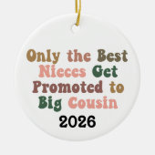 Only The Best Nieces Get Promoted To Big Cousin Keramisch Ornament (Voorkant)