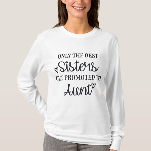 Only the best sisters get promoted to aunt t-shirt (Voorkant)