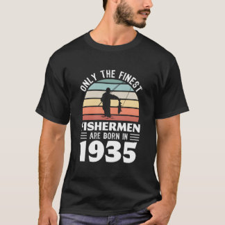 Only The Finest Fisher Are Born In 1935 90Th T-shirt